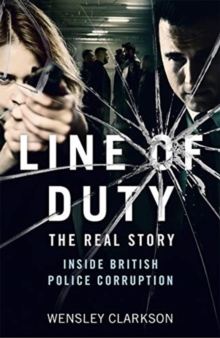 Image for Line of duty  : the real story of British police corruption