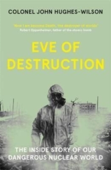 Image for Eve of destruction  : the inside story of our dangerous nuclear world