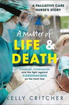 Image for A matter of life & death  : courage, compassion and the fight against coronavirus on the front line