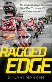 Ragged Edge: The brutal true story of the Isle of Man TT – the world’s most dangerous race