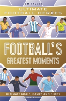 Image for Football's Greatest Moments (Ultimate Football Heroes - The No.1 football series): Collect Them All!