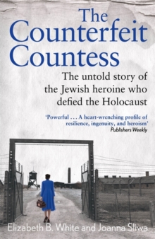 Image for The counterfeit countess  : the untold story of the Jewish heroine who defied the Holocaust