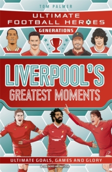Ultimate Football Heroes Generations: Liverpool's Greatest Moments - Palmer, Tom