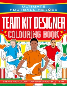Image for Ultimate Football Heroes: Team Kit Designer Colouring Book