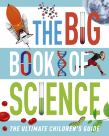 The Big Book of Science: The Ultimate Children’s Guide