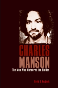 Image for Charles Manson : The Man Who Murdered the Sixties