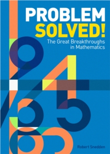 Image for Problem solved!: the great breakthroughs in mathematics