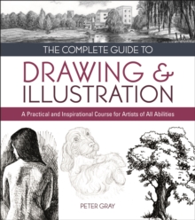 Image for The complete guide to drawing & illustration: a practical and inspirational course for artists of all abilities