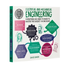 A Degree in a Book: Electrical And Mechanical Engineering: Everything You Need to Know to Master the Subject – in One Book!
