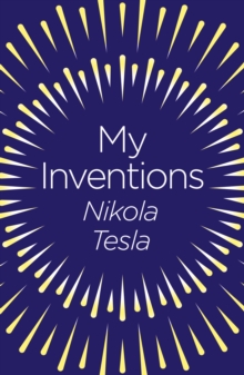 Image for My Inventions: The Autobiography of Nikola Tesla