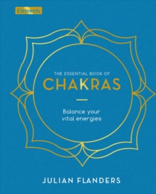 The Essential Book of Chakras: Balance Your Vital Energies