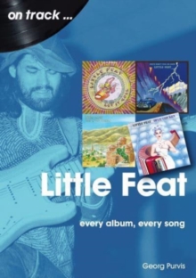 Little Feat On Track: Every Album, Every Song