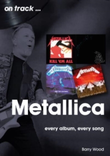 Metallica On Track: Every Album, Every Song