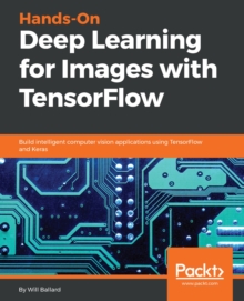 Image for Hands-On Deep Learning for Images with TensorFlow: Build intelligent computer vision applications using TensorFlow and Keras