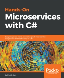 Image for Hands-On Microservices with C#: Designing a real-worl, enterprise-grade microservice ecosystem with the efficiency of C# 7