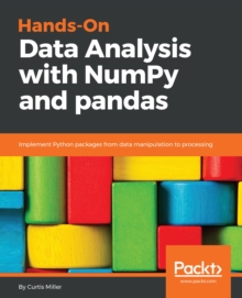 Image for Hands-on data analysis with NumPy and pandas: implement Python packages from data manipulation to processing