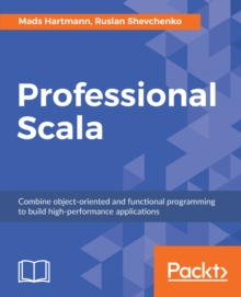 Image for Professional Scala: Combine object-oriented and functional programming to build high-performance applications