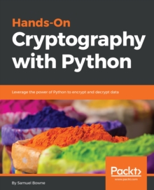 Image for Hands-on cryptography with Python: leverage the power of Python to encrypt and decrypt data