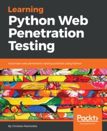 Image for Learning Python Web Penetration Testing: Automate Web Penetration Testing Activities Using Python