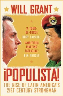 Image for Populista: The Rise of Latin America's 21st Century Strongman