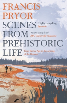 Image for Scenes from prehistoric life  : from the Ice Age to the coming of the Romans