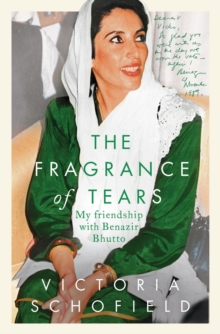 Image for The Fragrance of Tears: My Friendship With Benazir Bhutto
