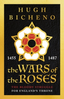 Image for The wars of the roses : the bloody struggle for England's throne