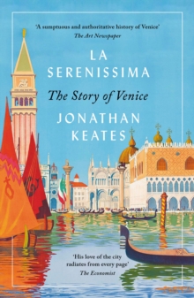 La Serenissima: The Story of Venice