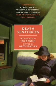 Death Sentences: Stories of Deathly Books, Murderous Booksellers and Lethal Literature