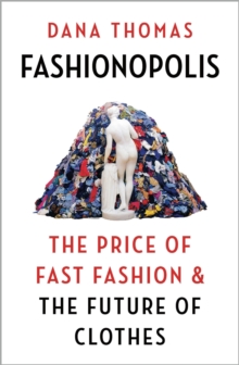 Image for Fashionopolis  : the price of fast fashion & the future of clothes
