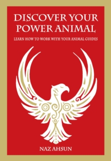 Discover Your Power Animal: Learn How to Work with Your Animal Guides