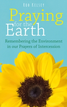 Image for Praying for the Earth: Remembering the Environment in Our Prayers of Intercession