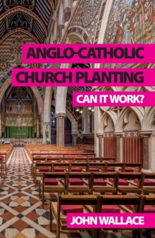 Image for Anglo-Catholic church planting  : can it work?