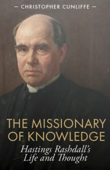 Image for The missionary of knowledge: Hastings Rashdall's life and thought