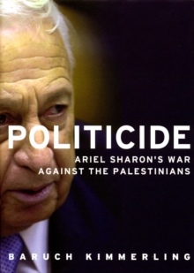 Image for Politicide: Ariel Sharon's War Against the Palestinians