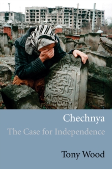Image for Chechnya: the case for independence