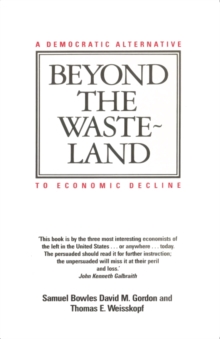 Image for Beyond the Wasteland: A Democratic Alternative to Economic Decline