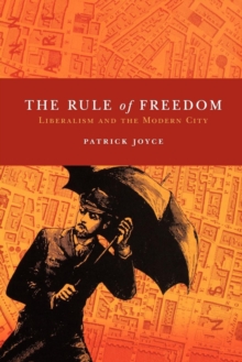 Image for The Rule of Freedom: Liberalism and the Modern City