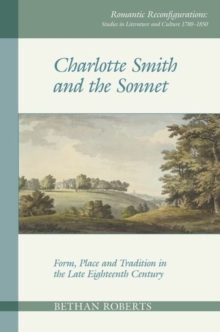 Image for Charlotte Smith and the sonnet  : form, place and tradition in the late eighteenth century