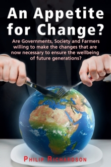 Image for An appetite for change?  : are governments, society and farmers willing to make the changes that are now necessary to ensure the wellbeing of future generations?