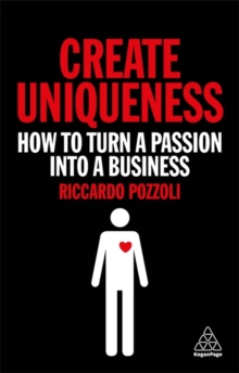 Image for Create uniqueness  : how to turn a passion into a business