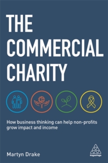 The Commercial Charity: How Business Thinking Can Help Non-Profits Grow Impact and Income