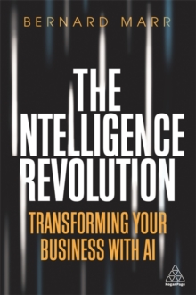 Image for The intelligence revolution  : transforming your business with AI