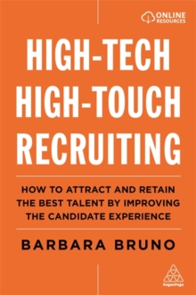 Image for High-tech high-touch recruiting  : how to attract and retain the best talent by improving the candidate experience