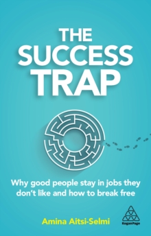 Image for The Success Trap: Why Good People Stay in Jobs They Don't Like and How to Break Free
