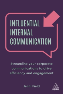 Image for Influential Internal Communication: Streamline Your Corporate Communication to Drive Efficiency and Engagement