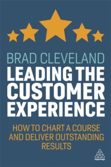 Leading the Customer Experience: How to Chart a Course and Deliver Outstanding Results