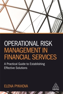 Operational Risk Management in Financial Services: A Practical Guide to Establishing Effective Solutions