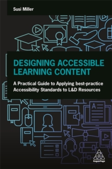 Image for Designing accessible learning content  : a practical guide to applying best-practice accessibility standards to L&D resources