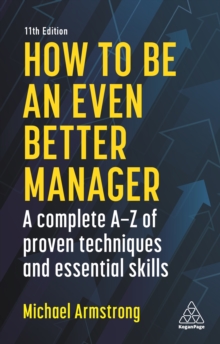 Image for How to Be an Even Better Manager: A Complete A-Z of Proven Techniques and Essential Skills